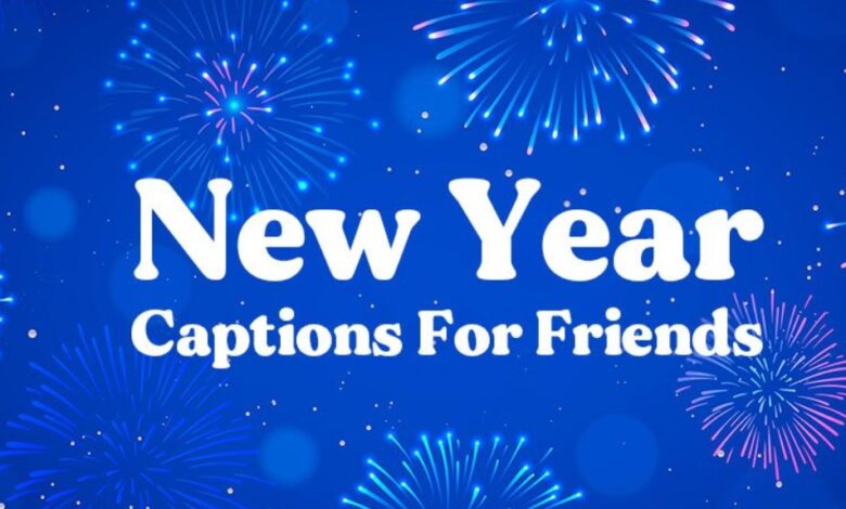 happy new year captions for best friend 2025